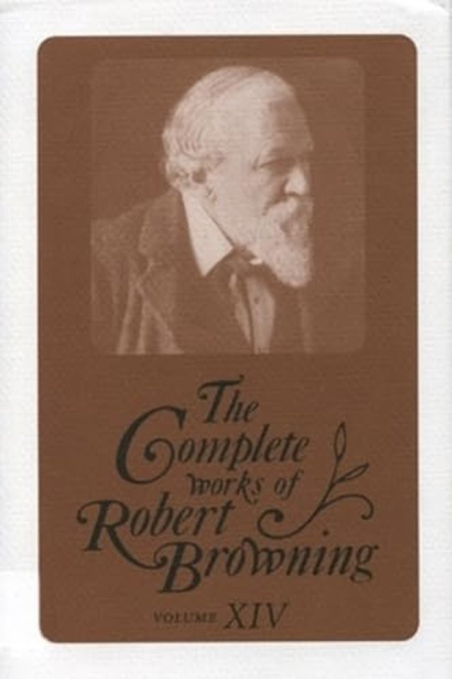 The Complete Works of Robert Browning, Volume XI – With Variant Readings and Annotations