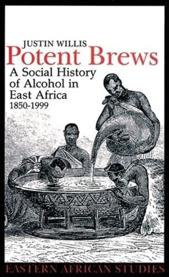 Potent Brews – A Social History of Alcohol in East Africa, 1850–1999