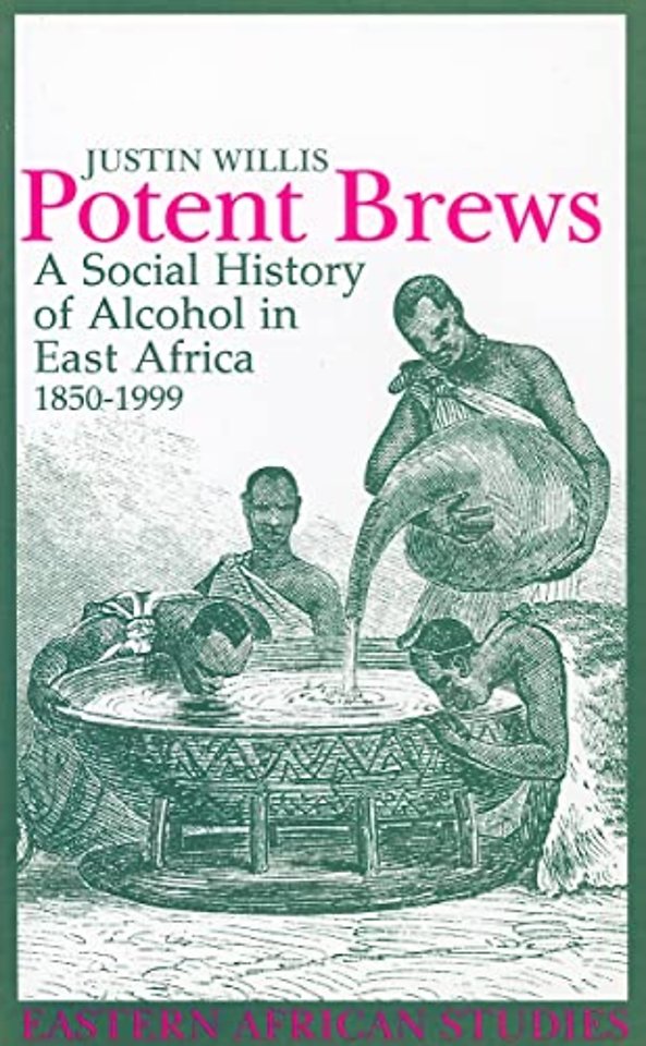 Potent Brews – A Social History of Alcohol in East Africa, 1850–1999