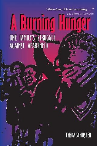 A Burning Hunger – One Family`s Struggle Against Apartheid