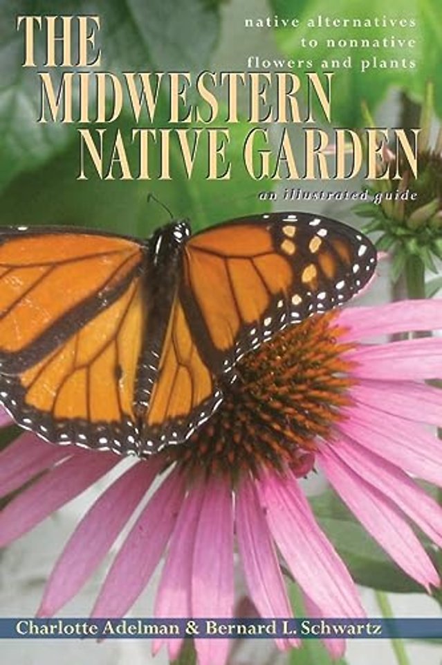 The Midwestern Native Garden – Native Alternatives to Nonnative Flowers and Plants