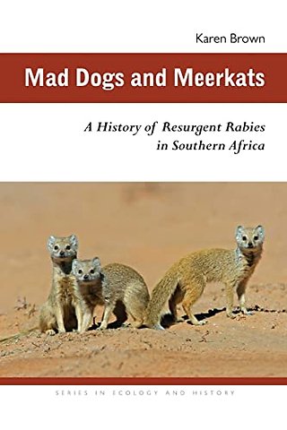 Mad Dogs and Meerkats – A History of Resurgent Rabies in Southern Africa
