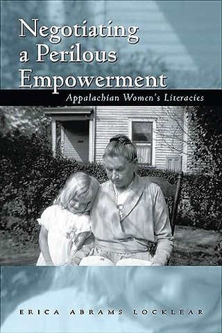 Negotiating a Perilous Empowerment – Appalachian Women`s Literacies