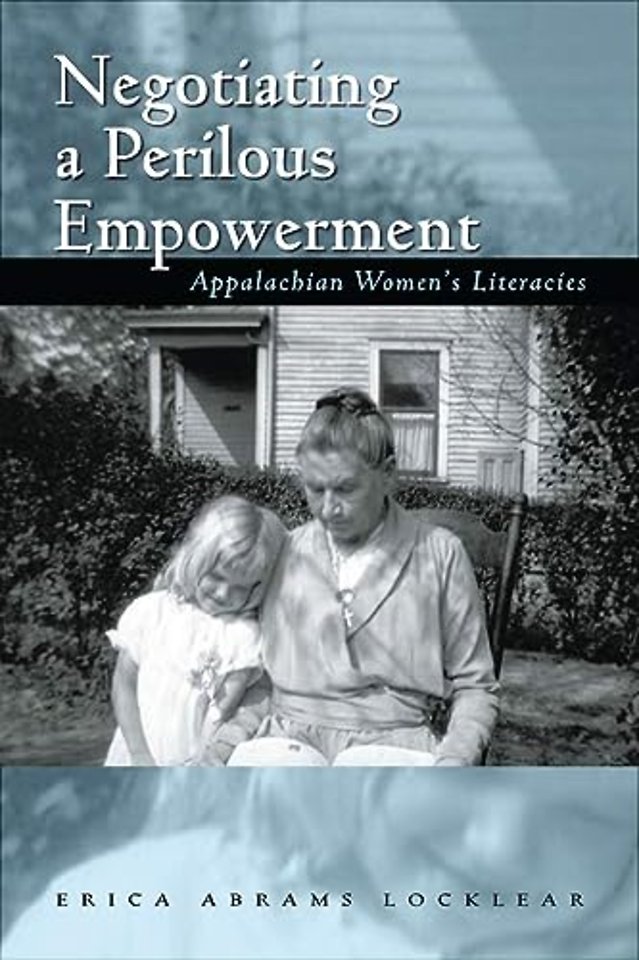 Negotiating a Perilous Empowerment – Appalachian Women`s Literacies