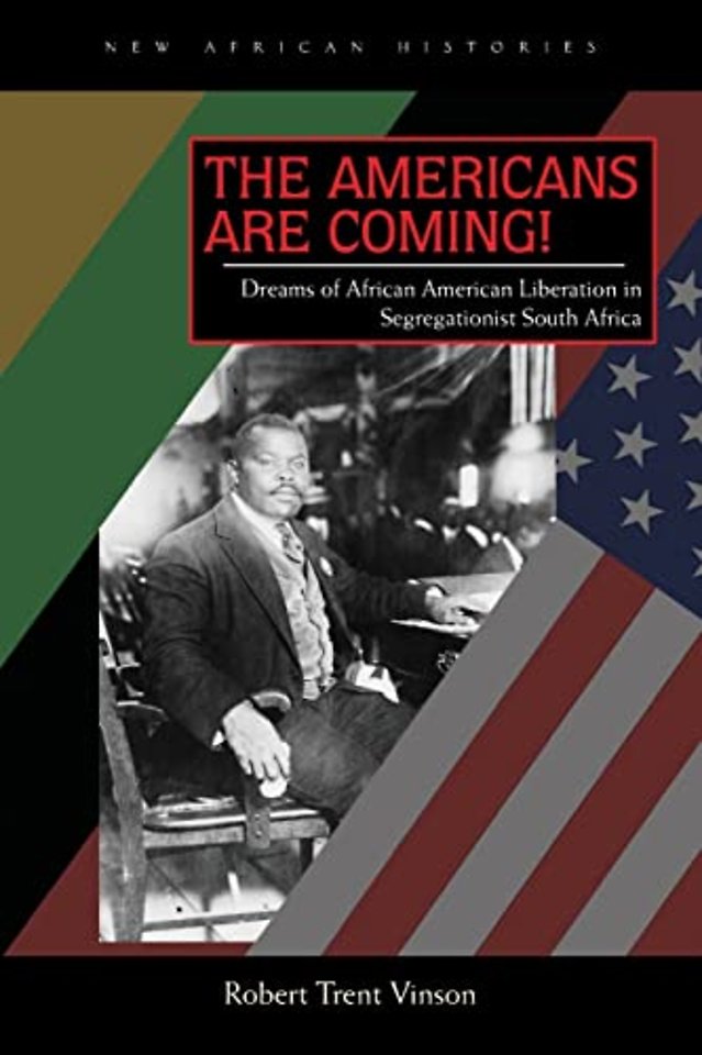 The Americans Are Coming! – Dreams of African American Liberation in Segregationist South Africa