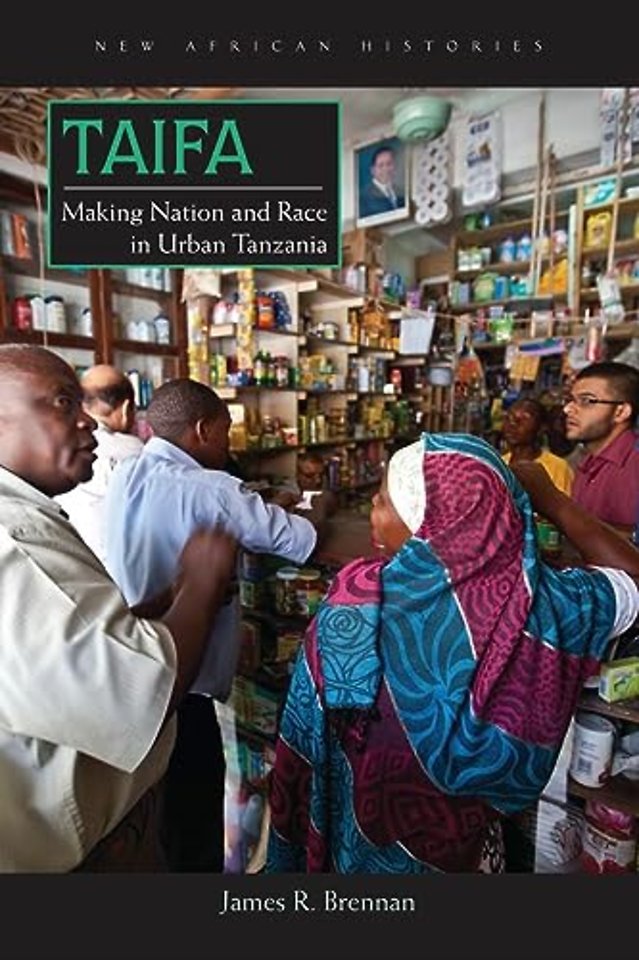 Taifa – Making Nation and Race in Urban Tanzania