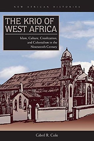 The Krio of West Africa – Islam, Culture, Creolization, and Colonialism in the Nineteenth Century