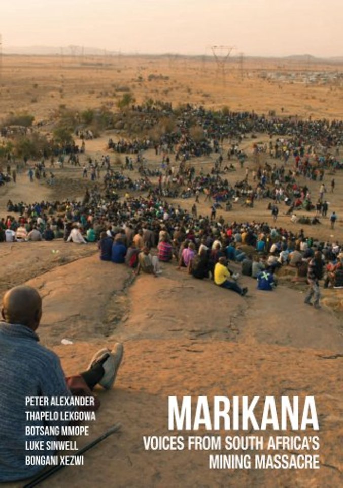 Marikana – Voices from South Africa`s Mining Massacre