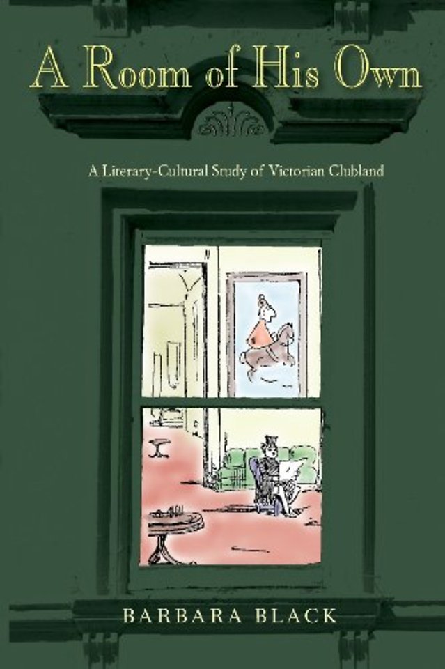 A Room of His Own – A Literary–Cultural Study of Victorian Clubland