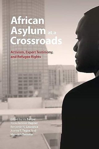 African Asylum at a Crossroads – Activism, Expert Testimony, and Refugee Rights