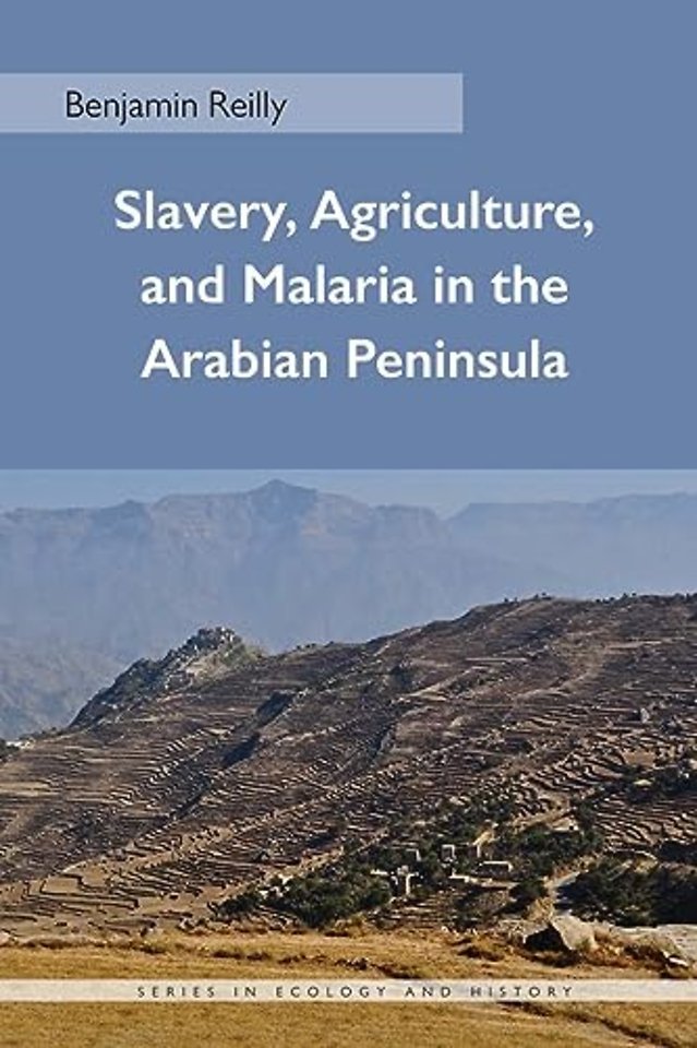 Slavery, Agriculture, and Malaria in the Arabian P eninsula