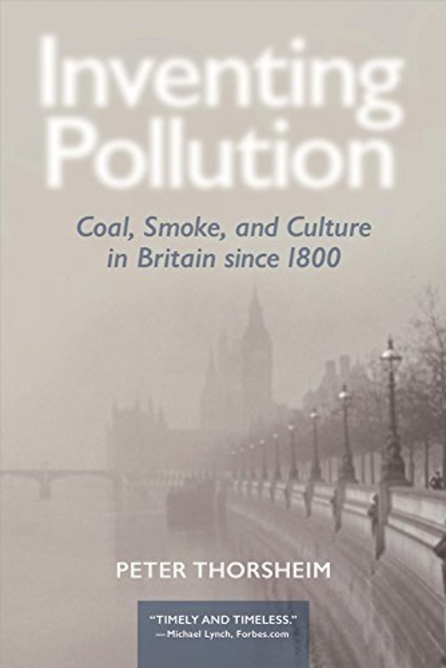 Inventing Pollution – Coal, Smoke, and Culture in Britain Since 1800