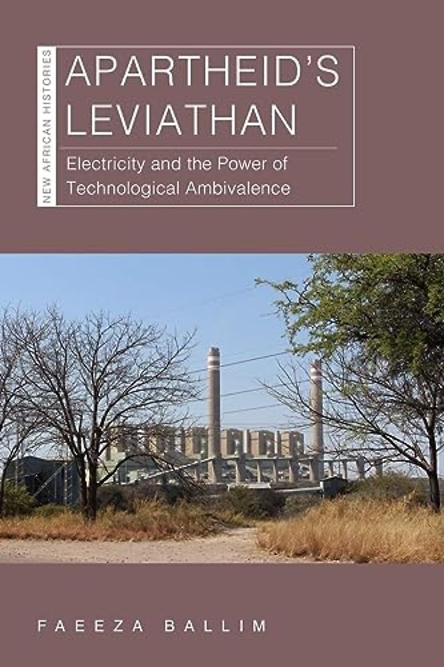 Apartheid`s Leviathan – Electricity and the Power of Technological Ambivalence
