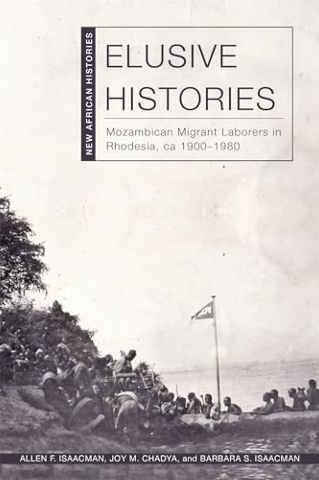 Elusive Histories – Mozambican Migrant Laborers in Rhodesia, Ca. 1900–1980