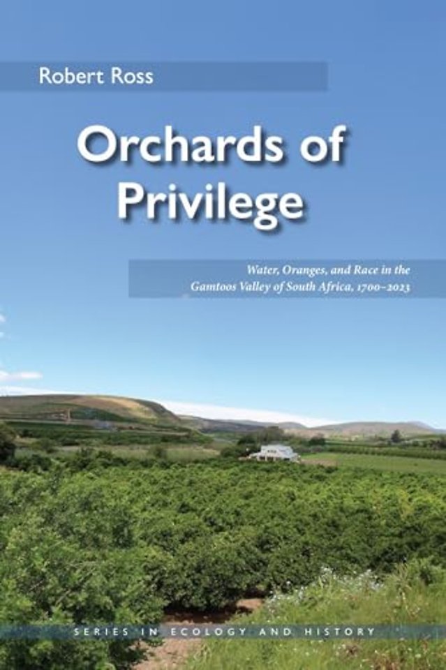 Orchards of Privilege – Water, Oranges, and Race in the Gamtoos Valley of South Africa, 1700–2023