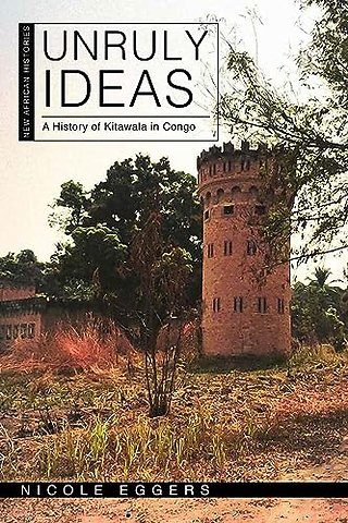 Unruly Ideas – A History of Kitawala in Congo