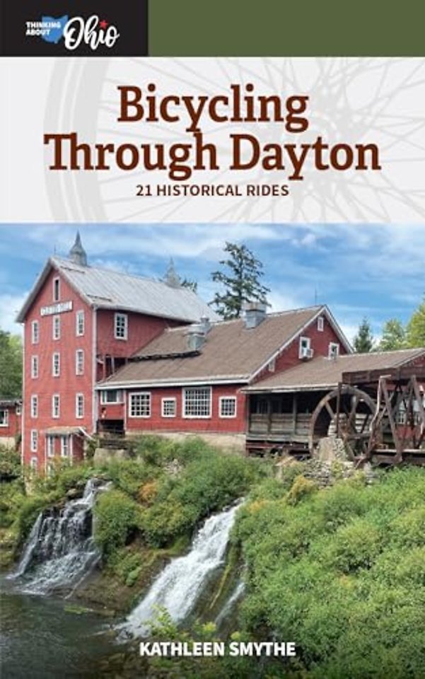 Bicycling Through Dayton – Twenty–One Historical Tours