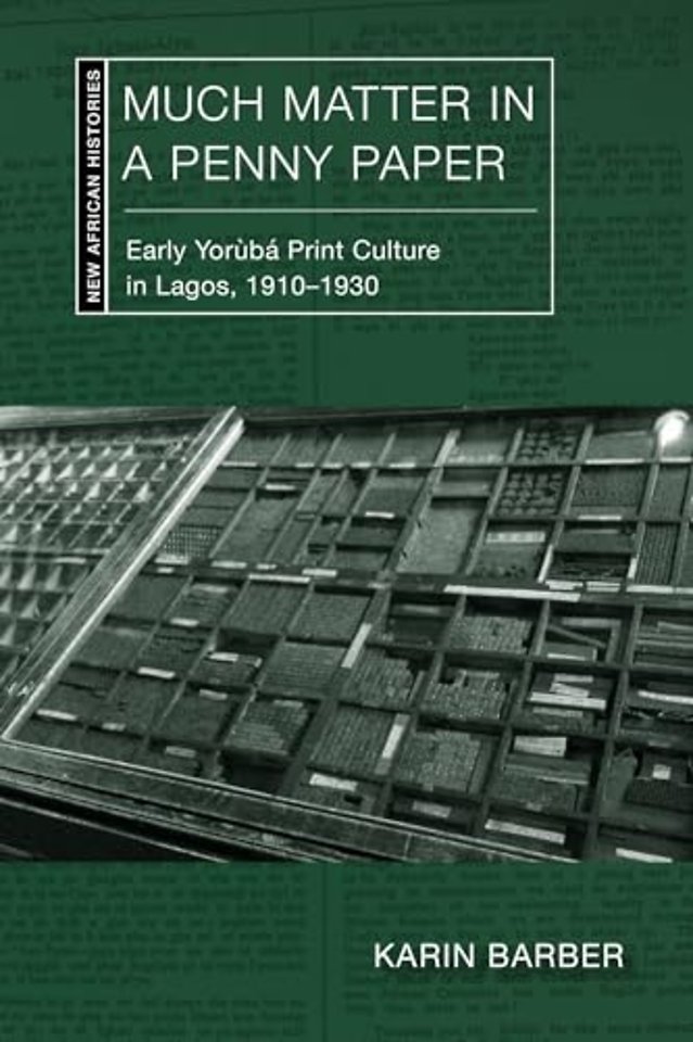 Much Matter in a Penny Paper – Early Yoruba Print Culture in Lagos, 1910–1930