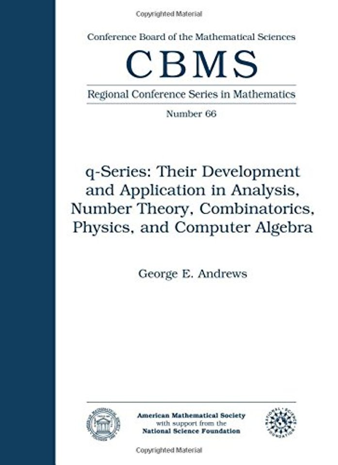 Q – Series – Their Development and Application in an Analysis, Number Theory, Combinatorics, Physics and Computer Algebra