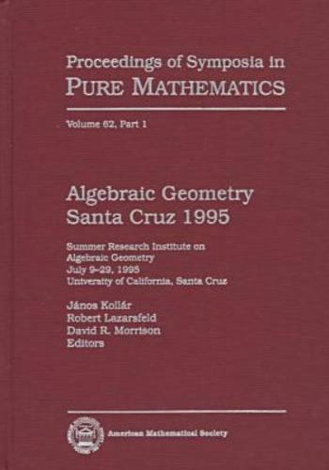 Algebraic Geometry Santa Cruz 1995, Part 1 – Summer Research Institute on Algebraic Geometry, July 9–29, 1995, University of California, Santa C