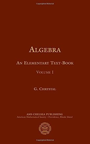 Algebra, an Elementary Text–book for the Higher Classes of Secondary Schools and for Colleges, Part 1