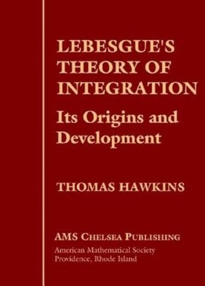 Lebesgue`s Theory of Integration – Its Origins and Development