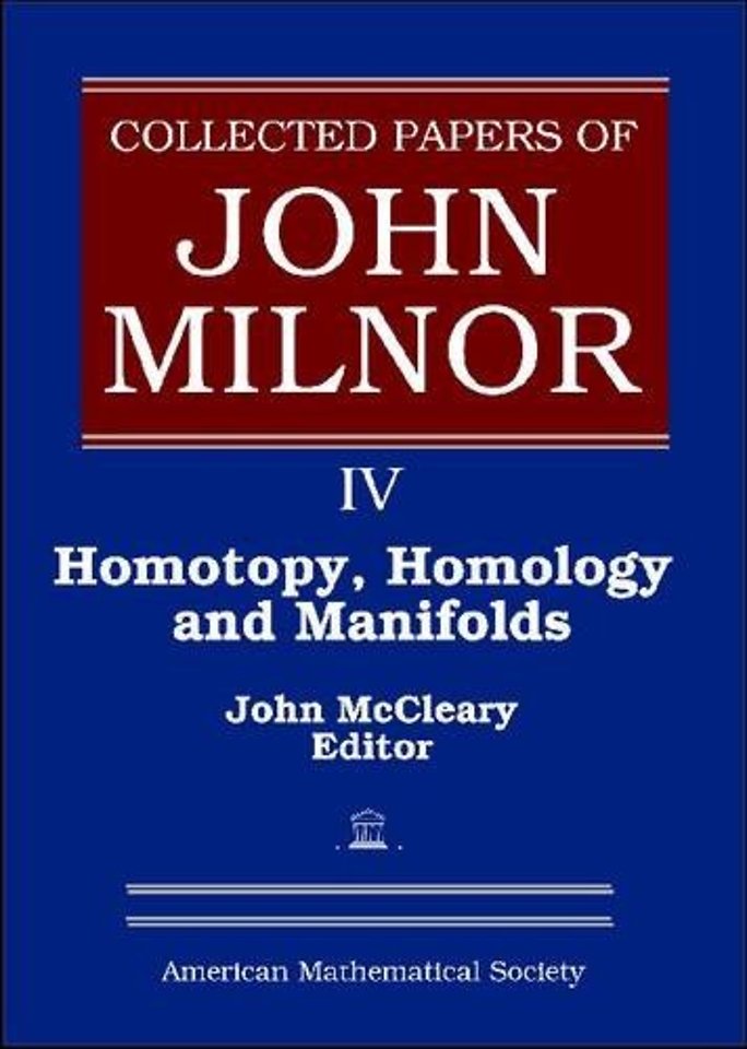 Collected Papers of John Milnor, Volume IV – Homotopy, Homology and Manifolds
