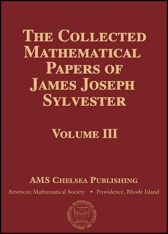 The Collected Mathematical Papers of James Joseph Sylvester, Volume 3
