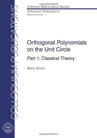Orthogonal Polynomials on the Unit Circle – Part 1: Classical Theory (Colloquium Publications)
