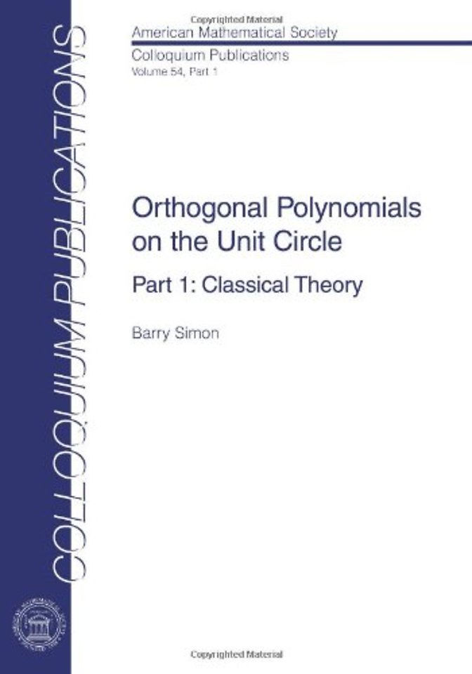 Orthogonal Polynomials on the Unit Circle – Part 1: Classical Theory (Colloquium Publications)