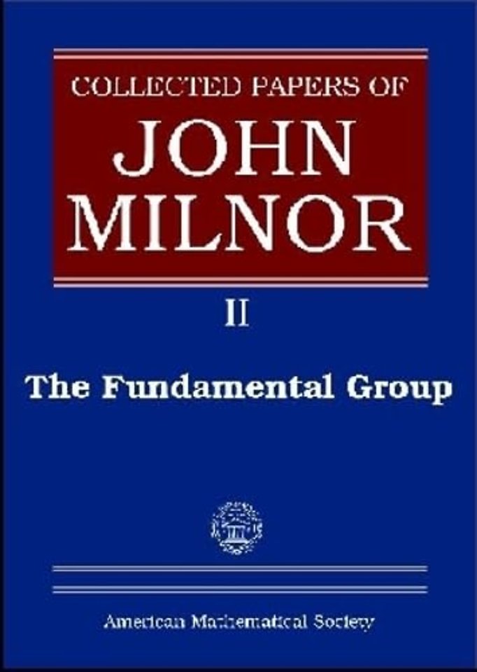 Collected Papers of John Milnor, Volume II – The Fundamental Group