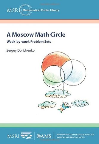 A Moscow Math Circle – Week–by–week Problem Sets