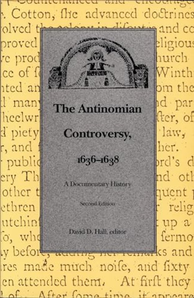 The Antinomian Controversy, 1636–1638 – A Documentary History