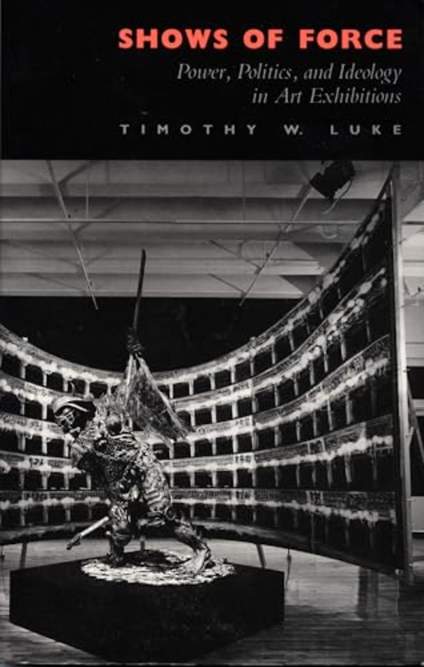 Shows of Force – Power, Politics, and Ideology in Art Exhibitions