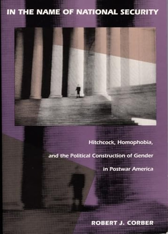 In the Name of National Security – Hitchcock, Homophobia, and the Political Construction of Gender in Postwar America