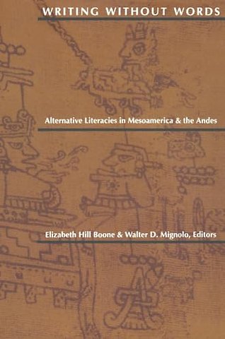 Writing Without Words – Alternative Literacies in Mesoamerica and the Andes