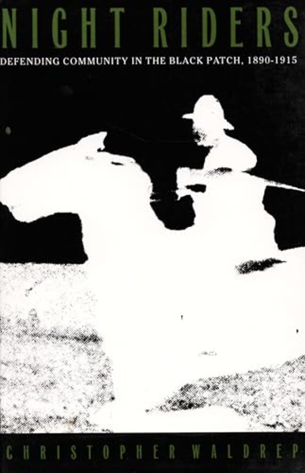 Night Riders – Defending Community in the Black Patch, 1890–1915