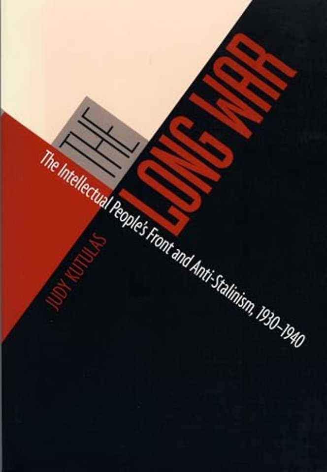 The Long War – The Intellectual People`s Front and Anti–Stalinism, 1930–1940