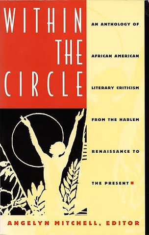 Within the Circle – An Anthology of African American Literary Criticism from the Harlem Renaissance to the Present