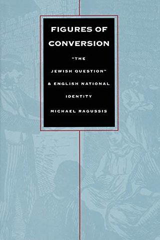 Figures of Conversion – "the Jewish Question" and English National Identity