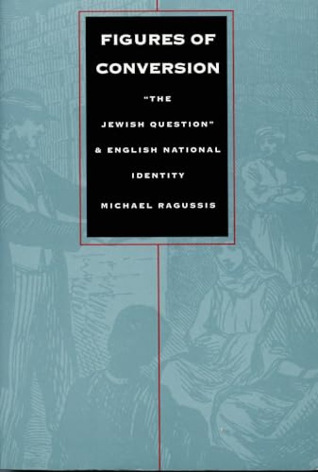Figures of Conversion – "the Jewish Question" and English National Identity