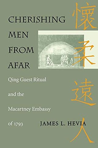 Cherishing Men from Afar – Qing Guest Ritual and the Macartney Embassy of 1793