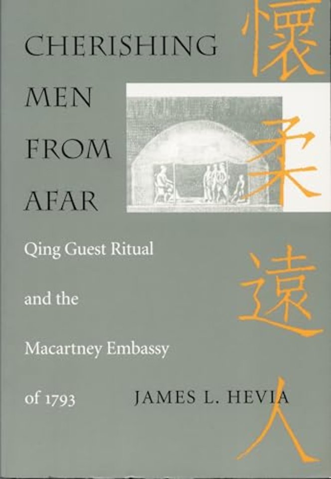 Cherishing Men from Afar – Qing Guest Ritual and the Macartney Embassy of 1793