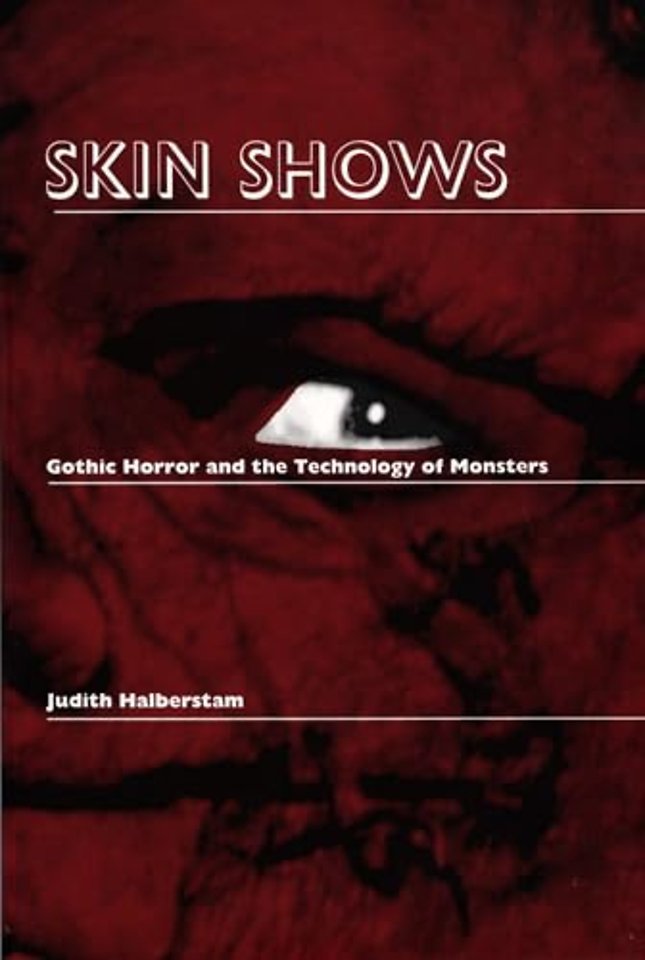 Skin Shows – Gothic Horror and the Technology of Monsters