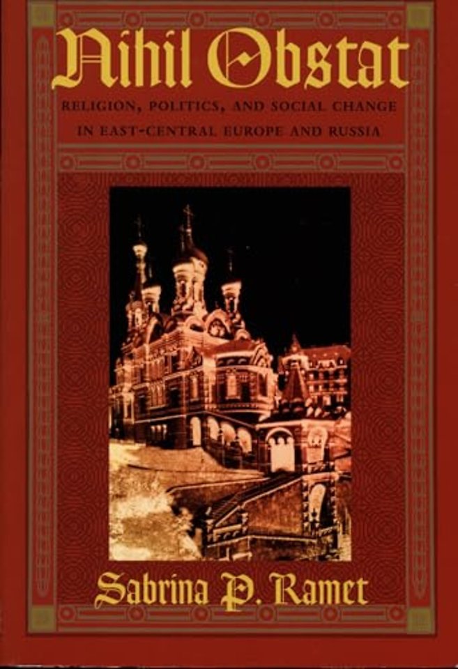 Nihil Obstat – Religion, Politics, and Social Change in East–Central Europe and Russia