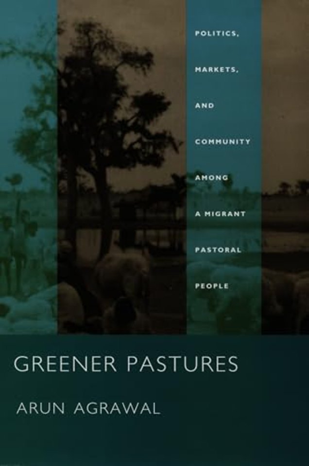 Greener Pastures – Politics, Markets, and Community Among a Migrant Pastoral People