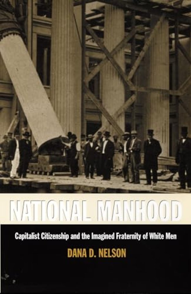 National Manhood – Capitalist Citizenship and the Imagined Fraternity of White Men