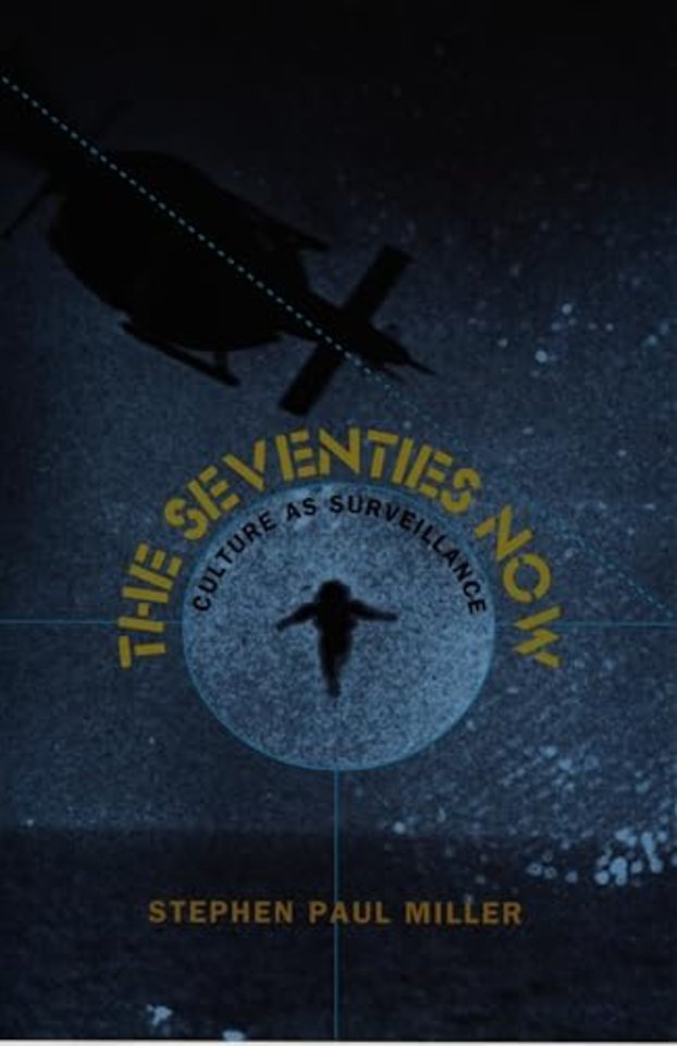 The Seventies Now – Culture as Surveillance
