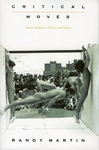 Critical Moves – Dance Studies in Theory and Politics