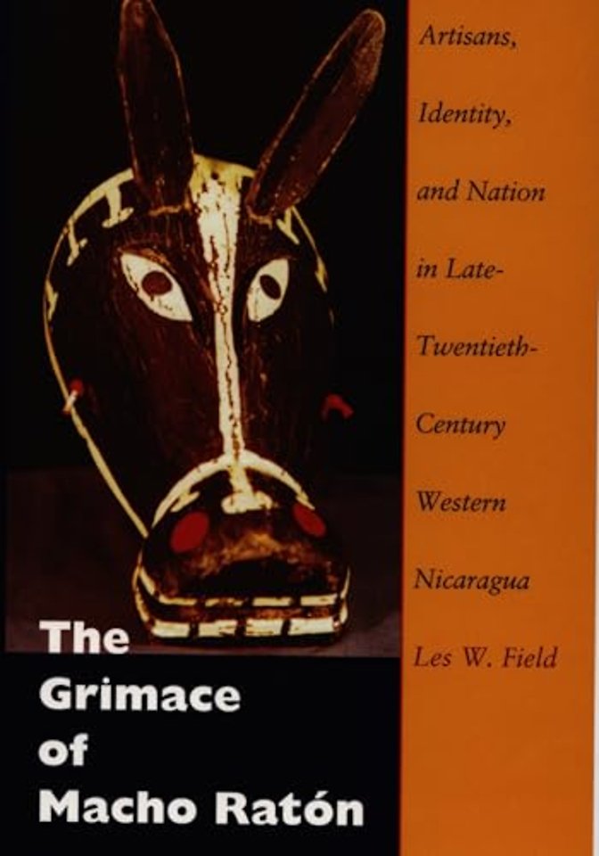 The Grimace of Macho Ratón – Artisans, Identity, and Nation in Late–Twentieth–Century Western Nicaragua